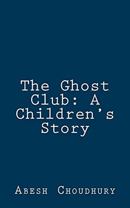 The Ghost Club: A Children's Story-..