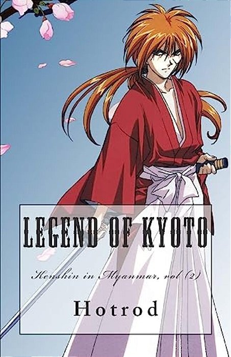 Kenshin In Myanmar, Vol. 2: Legend Of Kyoto-..