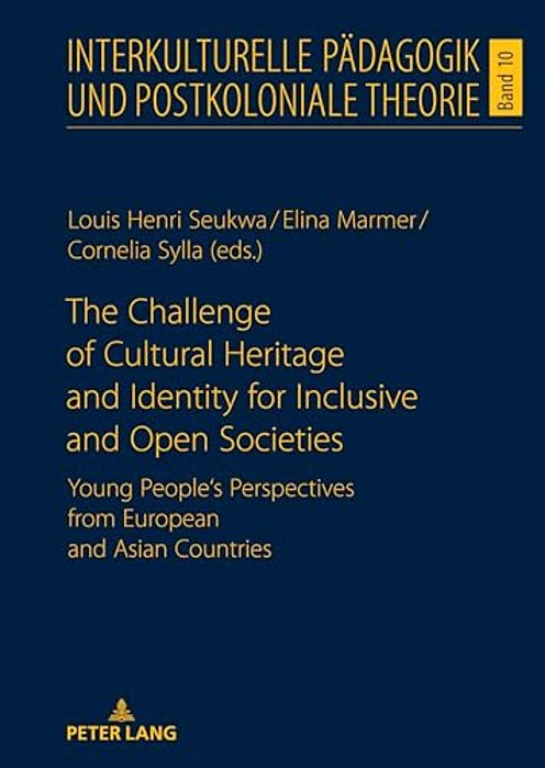 The Challenge Of Cultural Heritage And Identity For Inclusive And Open Societies: Young People's Perspectives From European And Asian Countries-..