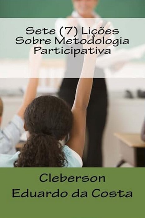 Sete (7) Licoes Sobre Metodologia Participativa-..