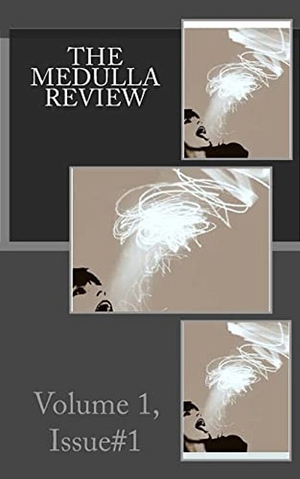The Medulla Review: Volume 1, Issue #1-..