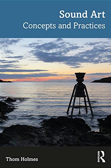 Sound Art: Concepts And Practices-..