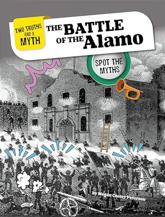 The Battle Of The Alamo: Spot The Myths-..