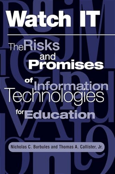 Watch It: The Risks And Promises Of Information Technologies For Education-..