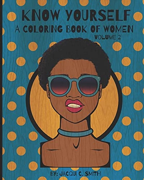 Know Yourself: A Coloring Book Of Women Volume 2-..