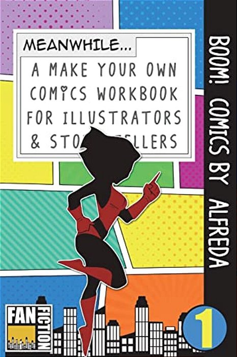 Boom! Comics By Alfreda: A What Happens Next Comic Book For Budding Illustrators And Story Tellers-..