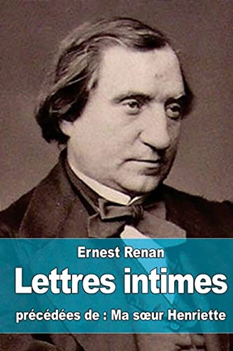 Lettres Intimes: Précédées De Ma Soeur Henriette-..