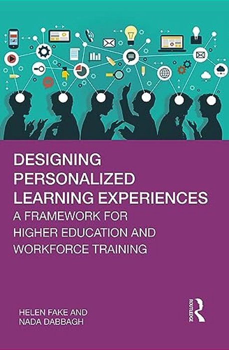 Designing Personalized Learning Experiences: A Framework For Higher Education And Workforce Training-..