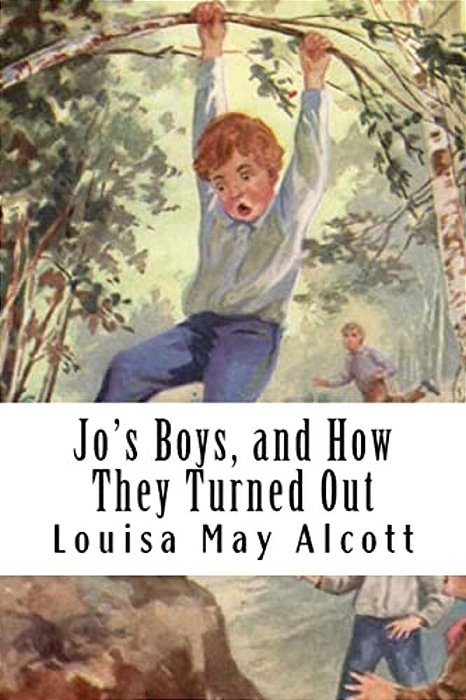Jo's Boys, And How They Turned Out: A Sequel To "Little Men"-..