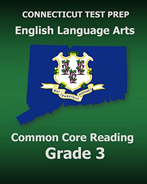 Connecticut Test Prep English Language Arts Common Core Reading Grade 3: Covers The Reading Sections Of The Smarter Balanced (Sbac) Assessments-..