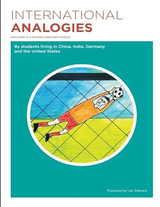 International Analogies: By Students Living In China, India, Germany And The United States-..