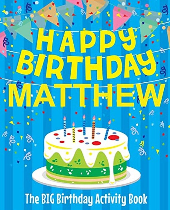 Happy Birthday Matthew - The Big Birthday Activity Book: (Personalized Children's Activity Book)-..