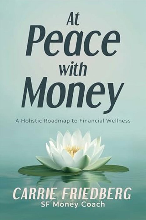 At Peace With Money: A Holistic Roadmap To Financial Wellness-..