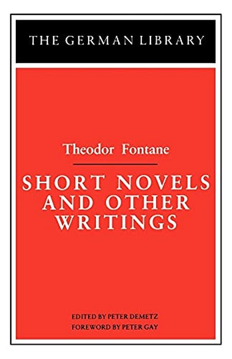 Short Novels And Other Writings: Theodor Fontane-..