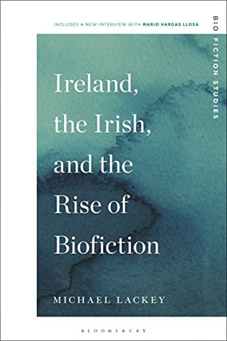 Ireland, The Irish, And The Rise Of Biofiction-..