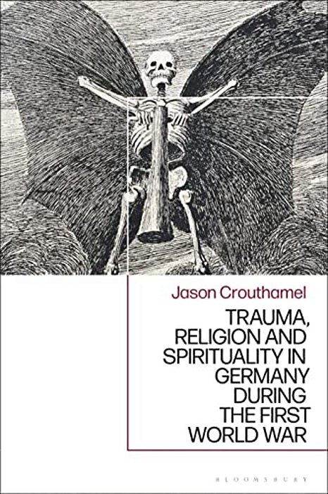 Trauma, Religion And Spirituality In Germany During The First World War-..