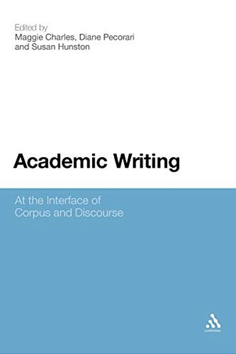 Academic Writing: At The Interface Of Corpus And Discourse-..