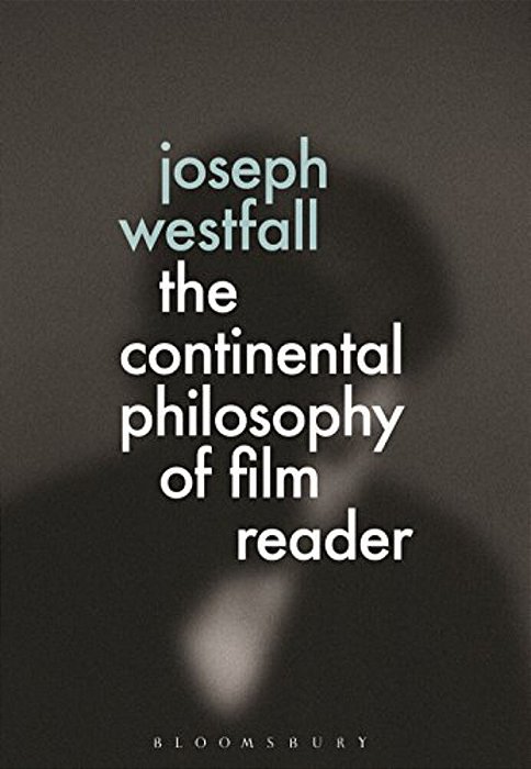 The Continental Philosophy Of Film Reader-..