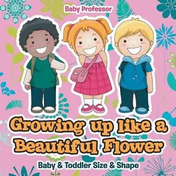 Growing Up Like A Beautiful Flower Baby & Toddler Size & Shape-..