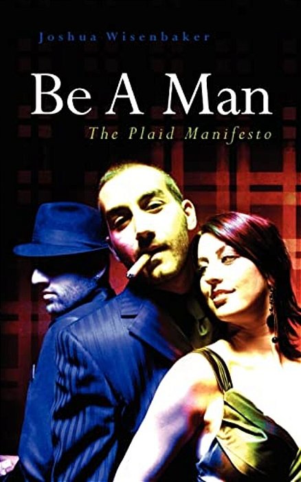 Be A Man: The Plaid Manifesto-..