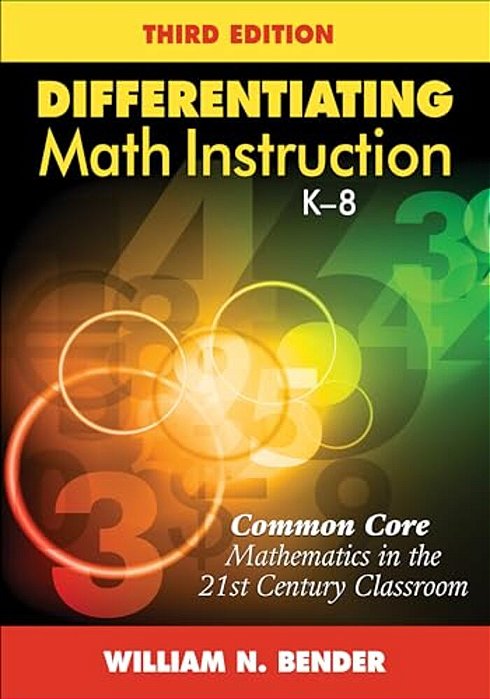 Differentiating Math Instruction, K-8: Common Core Mathematics In The 21St Century Classroom-..