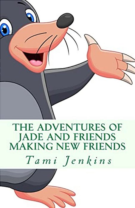 The Adventures Of Jade And Friends: Making New Friends-..