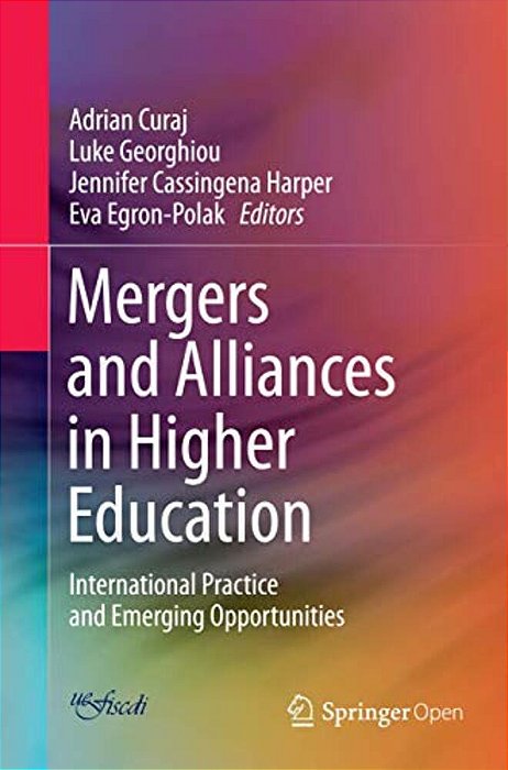 Mergers And Alliances In Higher Education: International Practice And Emerging Opportunities-..