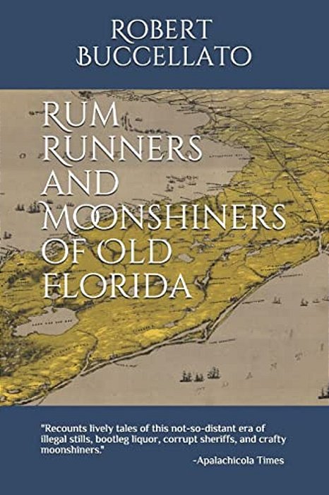 Rum Runners And Moonshiners Of Old Florida-..