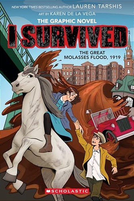 I Survived The Great Molasses Flood, 1919 (I Survived Graphic Novel #11)-..