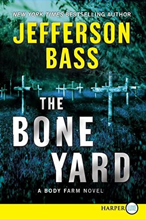 The Bone Yard: A Body Farm Novel-..