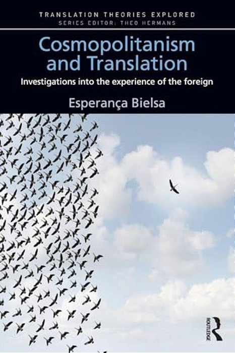 Cosmopolitanism And Translation: Investigations Into The Experience Of The Foreign-..