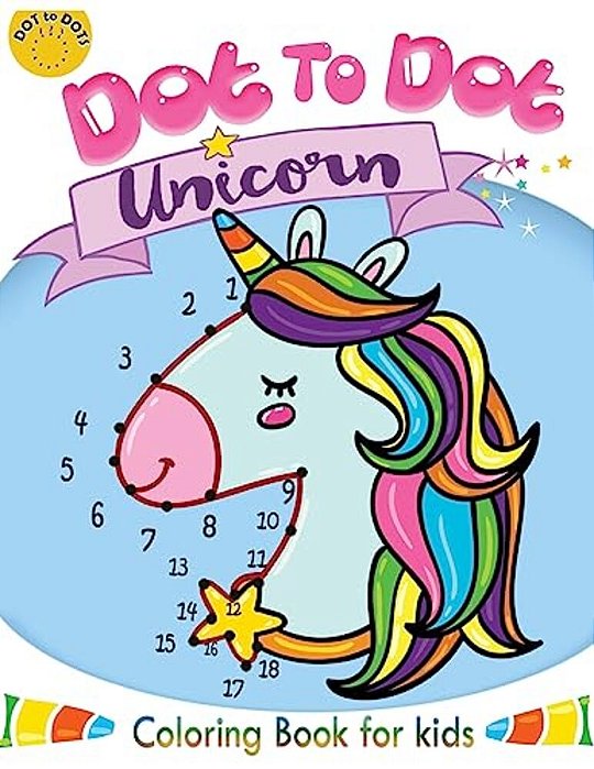 Dot To Dot Unicorn Coloring Book For Kids: Children Activity Connect The Dots, Coloring Book For Kids Ages 2-4 3-5-..