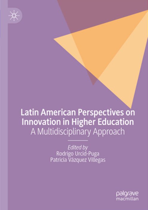 Latin American Perspectives On Innovation In Higher Education: A Multidisciplinary Approach-..