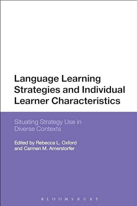 Language Learning Strategies And Individual Learner Characteristics: Situating Strategy Use In Diverse Contexts-..