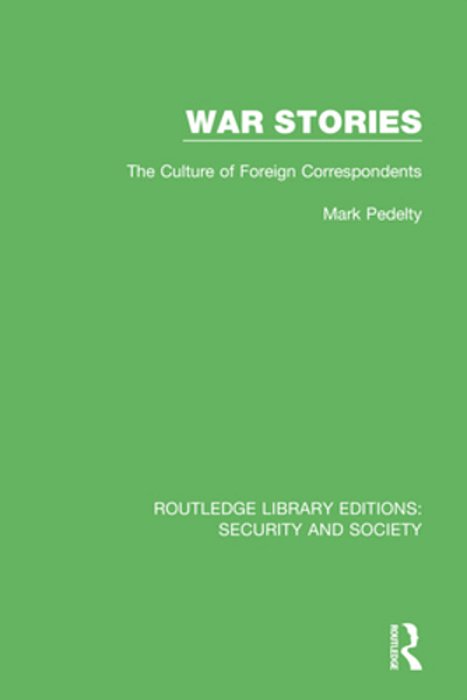 War Stories: The Culture Of Foreign Correspondents-..
