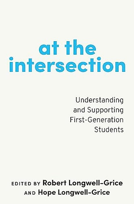 At The Intersection: Understanding And Supporting First-Generation Students-..