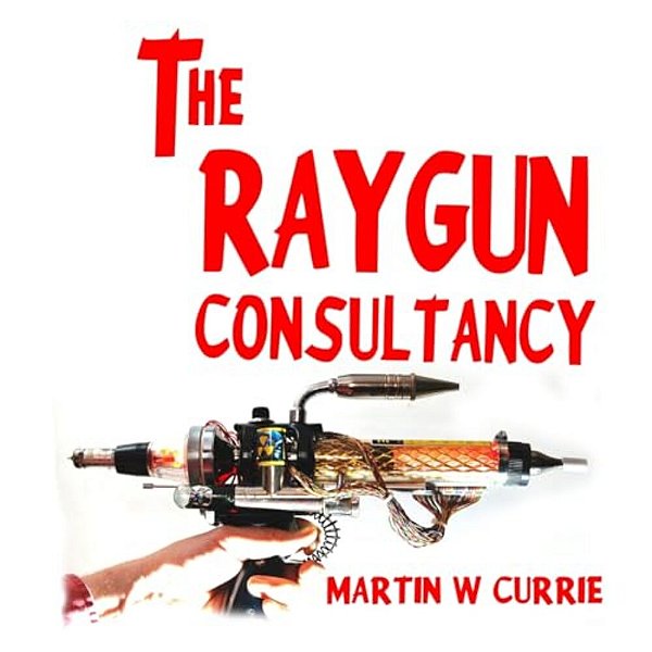 The Raygun Consultancy: Worried About Ray Guns, No? I'm The Reason. -..