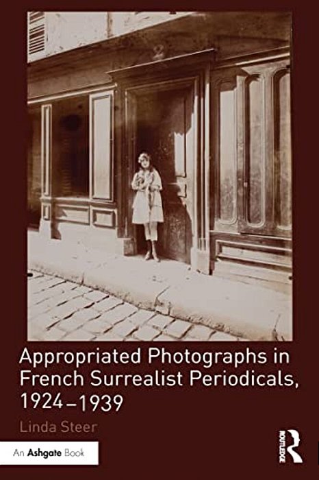 Appropriated Photographs In French Surrealist Periodicals, 1924-1939-..
