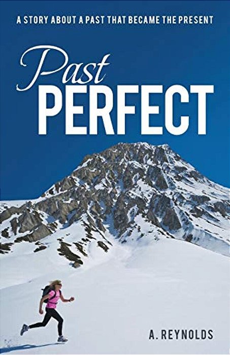 Past Perfect: A Story About A Past That Became The Present-..
