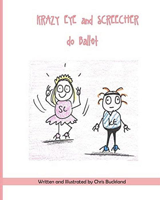 Krazy Eye And Screecher Do Ballet: A Krazy Eye Story-..