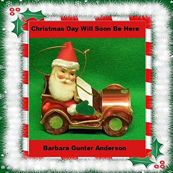 Christmas Day Will Soon Be Here-..