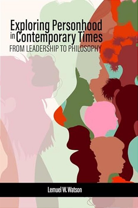 Exploring Personhood In Contemporary Times: From Leadership To Philosophy-..