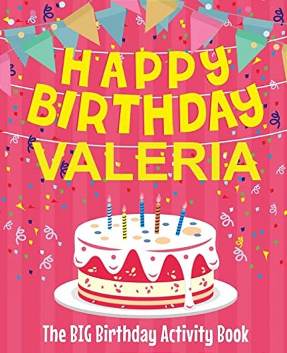 Happy Birthday Valeria - The Big Birthday Activity Book: (Personalized Children's Activity Book)-..