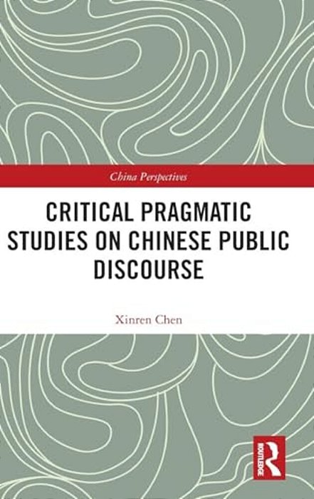 Critical Pragmatic Studies On Chinese Public Discourse-..