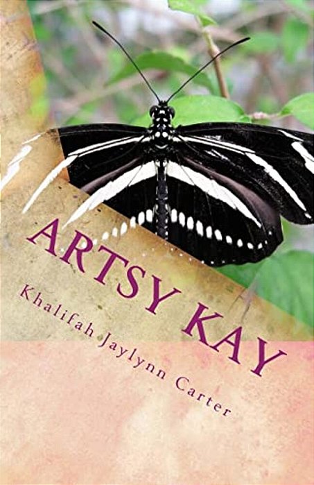 Artsy Kay: Her Life Her Way-..