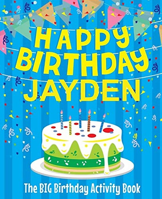 Happy Birthday Jayden - The Big Birthday Activity Book: (Personalized Children's Activity Book)-..