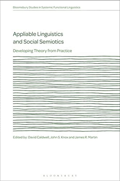 Appliable Linguistics And Social Semiotics: Developing Theory From Practice-..