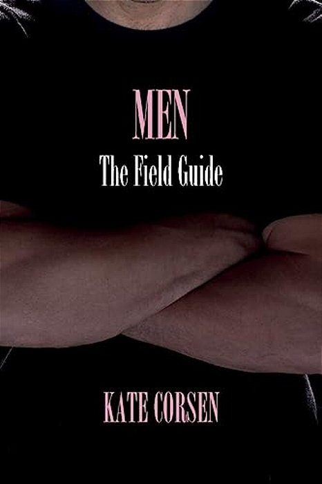 Men: The Field Guide-..