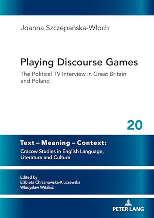 Playing Discourse Games: The Political Tv Interview In Great Britain And Poland-..
