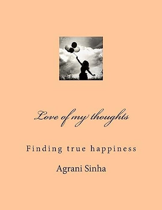 Love Of My Thoughts: Finding True Happiness-..